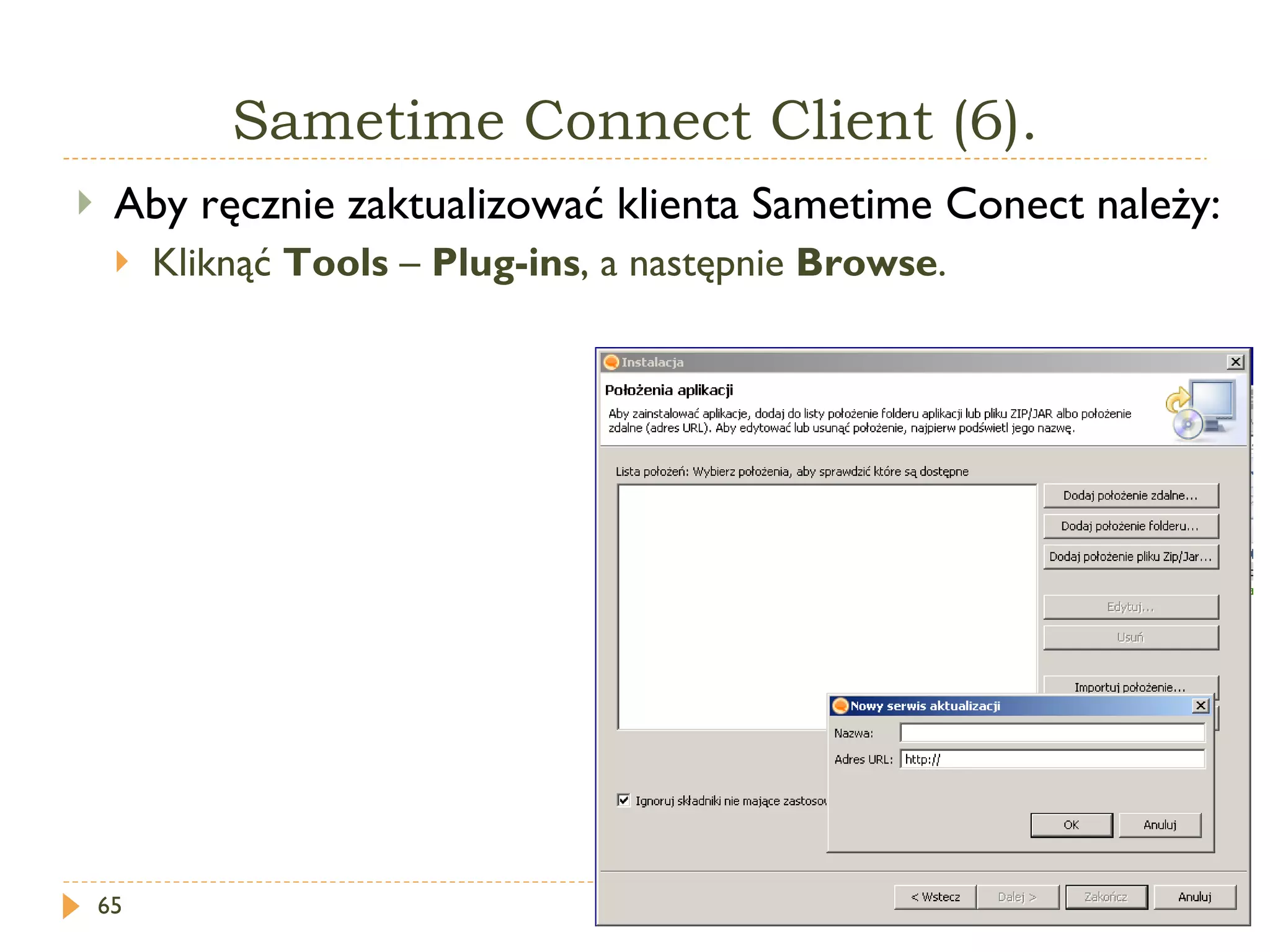 Sametime Connect Client (6). Aby ręcznie zaktualizować klienta Sametime Conect należy: Kliknąć  Tools  –  Plug-ins , a następnie  Browse . 