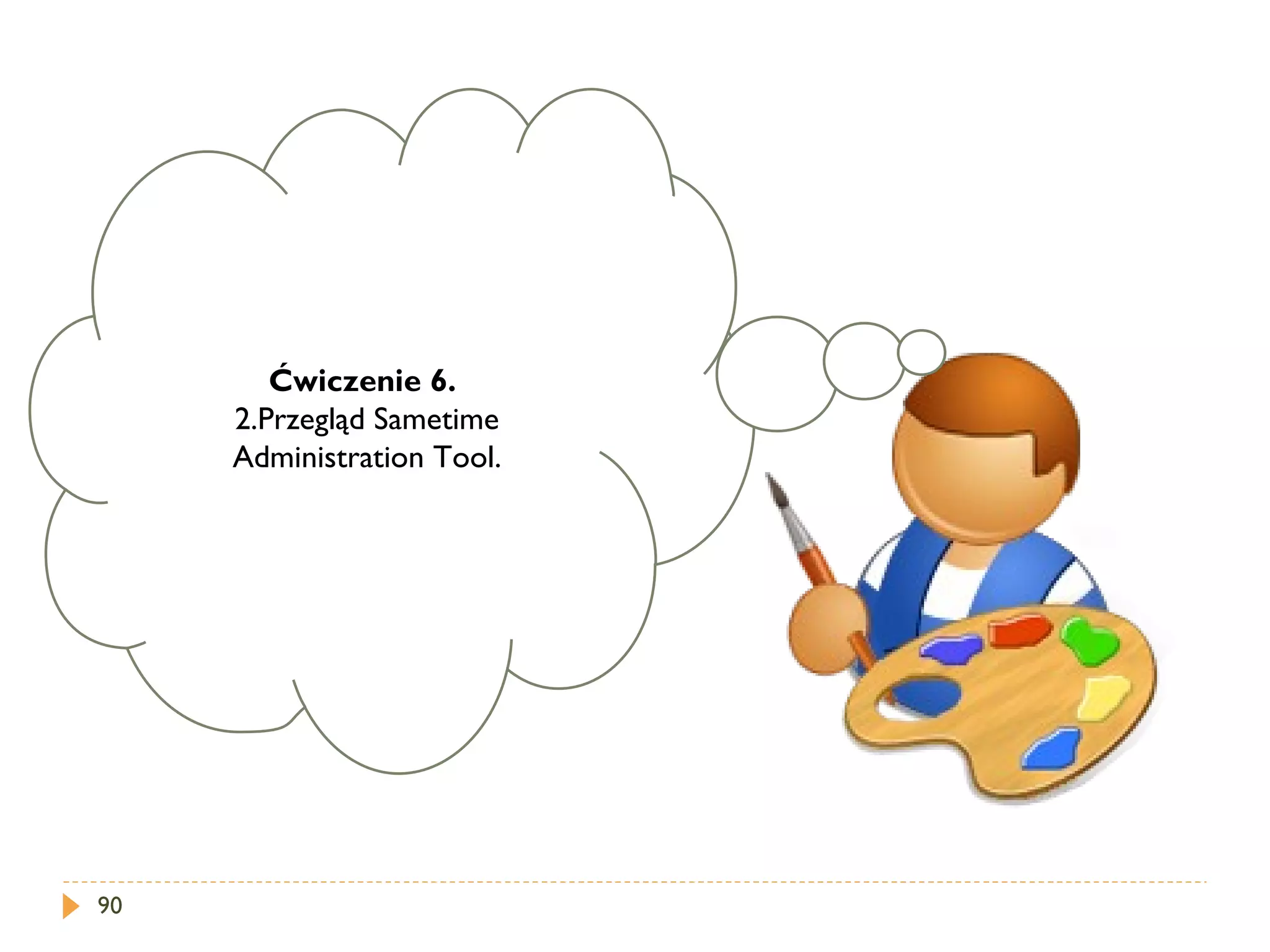 Ćwiczenie 6.   Przegląd Sametime Administration Tool. 
