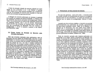 111
I
1
1:
!:
,I
I'!
I
I
12 Alexandre Pessoa et aUi
. O fator de emissão (relação de mercúrio utilizado por quan-
tidade de ouro produzido) é de 1:1,35 (Pfeiffer e Lacerda,
19~8). Desta forma, estes autores acreditam que, anualmente,
mais de 100 toneladas de mercúrio são lançadas no meio am-
biente pela atividade dos garimpos de ouro.
A filtragem do mercúrio adicionado em excesso é realizada
sob pre~~ão em pedaços de tecido de algodão, e o filtrado pode
ser reutilizado nas futuras operações de amalgamação (Cleary,
1992). Os procedimentos de queima são realizados geralmente
em frigideiras abertas, sem o uso de retortas. Aproximada-
mente 20-25% das emissões de mercúrio para o meio ambi-
en~e são provenientes da deposição final dos resíduos de
amalgamação, e 70-75 % durante a queima a céu aberto.
(CETEM/CNPq, 1992)
2.2 Outras Fontes de Emissão de Mercúrio pela
Atividade Garimpeira
A~m_ d~s emissõ~s. realizadas pelos garimpeiros, seja na
dePo.~lçac:final dos re)~Itos da amalgamação (resumo), ou pela
vo~atllI~çao do mercuno durante os procedimentos de queima,
eXIste ainda uma terceira fonte de emissão representada pelas
casas de compra de ouro, nas vilas e cidades próximas às
áre~s gari~peiras. Na verdade, durante a queima no campo, o
bulllon obtIdo pelos garimpeiros ainda apresenta algumas impu-
rezas que são removidas nas casas de compra de ouro. O ouro
proveniente da primeira queima pode ainda conter até 5% de
mercúrio (Farid et aI., 1990). Além da utilização de escorifican-
tes, a remoção de impurezas é realizada a altas temperaturas
com chama de ar-acetileno. Por não disporem de instalações
adequadas de capelas para a retenção dos vapores, essas ca-
sas de compra de ouro podem representar importantes fontes
de ~missão de mercúrio, conforme estudos já realizados.
(Manns et aI., 1991; Malm et a/ií, 1990)
Série Tecnologia Ambiental. Rio de Janeiro. n.18. 1997.
Projeto 1taituba 13
3. PESQUISAS JÁ REALIZADAS NO BRASIL
No caso dos garimpos, como já foi visto, o mercúrio pode
ser emitido durante os procedimentos de queima do amálgama
fazendo parte do ciclo atmosférico, ou poderá ser lançado jun-
tamente com os rejeitos de amalgamação. (Ramos e Costa,
1991)
Lançado aos rios na forma metálica, o mercúrio se acumula
preferencialmente nos sedimentos de corrente, apresentando
em geral baixa mobilidade (Jardin, 1988). No rio Madeira, um
afluente do rio Amazonas, com uma vazão anual média de
36.000 m3
/s, a concentração de mercúrio em sedimentos de
fundo, próximo às dragas em operação, pode atingir valores de
até 2,6 IJg/g , diminuindo até valores de background «0,2 IJglg)
poucos quilômetros rio abaixo. (Pffeifer et aI., 1989)
Parte do mercúrio carreado pelo material particulado em
suspensão é de origem natural, proveniente da alteração nas
rochas. O processo de enriquecimento de metais pesados em
coberturas ferruginosas (barro avermelhado, comum no Brasil)
ou em solos orgânicos (cinzentos a pretos) é bastante conhe-
cido na geoquímica de prospecção de minérios. Os solos, após
milhares de anos de percolação de águas superficiais com
metais em solução, comporta-se como uma esponja química,
enriquecendo-se nesses elementos ao adsorvê-Ios. Por vezes
os valores anômalos têm relação com a rocha em profundi-
dade, outras vezes os metais são trazidos de áreas distantes. O
grande problema na geoquímica ambiental é a distinção entre
um processo de contaminação antropogênica por um certo
metal, e o enriquecimento natural devido ao intemperismo dos
minerais formadores das rochas que, embora na sua maioria
apresentem baixos teores de metais pesados, podem contribuir
para o aumento do teor desses metais no solo. (Silva e Veiga.
1992)
Série Tecnologia Ambiental.Rio de Janeiro. n.1B. 1997.
 