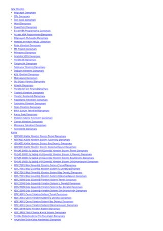 İş & Yönetim
• Bilgisayar Danışmanı
• Ofis Danışmanı
• İleri Excel Danışmanı
• Word Danışmanı
• PowerPoint Danışmanı
• Excel VBA Programlama Danışmanı
• Access VBA Programlama Danışmanı
• Bilgisayarlı Muhasebe Danışmanı
• Hakediş Ve Kesin Hesap Danışmanı
• Proje Yönetimi Danışmanı
• MS Project Danışmanı
• Primavera Danışmanı
• İstatistik SPSS Danışmanı
• Yöneticilik Danışmanı
• Girişimcilik Danışmanı
• Sözleşme Yönetimi Danışmanı
• Değişim Yönetimi Danışmanı
• Kriz Yönetimi Danışmanı
• Motivasyon Danışmanı
• Üst Düzey Yönetici Danışmanı
• Liderlik Danışmanı
• Yöneticiler İçin Finans Danışmanı
• Toplantı Yönetimi Danışmanı
• Yönetici Asistanlığı Danışmanı
• Raporlama Teknikleri Danışmanı
• Satınalma Yönetimi Danışmanı
• Stres Yönetimi Danışmanı
• Etkili Sunum Teknikleri Danışmanı
• Kamu İhale Danışmanı
• Problem Çözme Teknikleri Danışmanı
• Zaman Yönetimi Danışmanı
• Müzakere Teknikleri Danışmanı
• Sekreterlik Danışmanı
Kalite
• ISO 9001 Kalite Yönetim Sistemi Temel Danışmanı
• ISO 9001 Kalite Yönetim Sistemi İç Denetçi Danışmanı
• ISO 9001 Kalite Yönetim Sistemi Baş Denetçi Danışmanı
• ISO 9001 Kalite Yönetim Sistemi Dokümantasyon Danışmanı
• OHSAS 18001 İş Sağlığı Ve Güvenliği Yönetim Sistemi Temel Danışmanı
• OHSAS 18001 İş Sağlığı Ve Güvenliği Yönetim Sistemi İç Denetçi Danışmanı
• OHSAS 18001 İş Sağlığı Ve Güvenliği Yönetim Sistemi Baş Denetçi Danışmanı
• OHSAS 18001 İş Sağlığı Ve Güvenliği Yönetim Sistemi Dökümantasyon Danışmanı
• ISO 27001 Bilgi Güvenliği Yönetim Sistemi Temel Danışmanı
• ISO 27001 Bilgi Güvenliği Yönetim Sistemi İç Denetçi Danışmanı
• ISO 27001 Bilgi Güvenliği Yönetim Sistemi Baş Denetçi Danışmanı
• ISO 27001 Bilgi Güvenliği Yönetim Sistemi Dökümantasyon Danışmanı
• ISO 22000 Gıda Güvenliği Yönetim Sistemi Temel Danışmanı
• ISO 22000 Gıda Güvenliği Yönetim Sistemi İç Denetçi Danışmanı
• ISO 22000 Gıda Güvenliği Yönetim Sistemi Baş Denetçi Danışmanı
• ISO 22000 Gıda Güvenliği Yönetim Sistemi Dökümantasyon Danışmanı
• ISO 14001 Çevre Yönetim Sistemi Temel Danışmanı
• ISO 14001 Çevre Yönetim Sistemi İç Denetçi Danışmanı
• ISO 14001 Çevre Yönetim Sistemi Baş Denetçi Danışmanı
• ISO 14001 Çevre Yönetim Sistemi Dökümantasyon Danışmanı
• ISO 16949 Kalite Yönetim Sistemi Danışmanı
• ISO 13485 Tıbbi Cihazlar Kalite Sistemi Danışmanı
• Tehlike Değerlendirme Ve Risk Analizi Danışmanı
• APQP (İleri Ürün Kalite Planlaması) Danışmanı
 