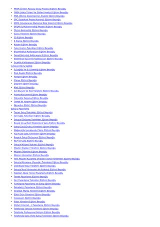 • PPAP (Üretim Parçası Onay Prosesi) Eğitimi Beyoğlu
• FMEA (Hata Türleri Ve Etkileri Analizi) Eğitimi Beyoğlu
• MSA (Ölçme Sistemlerinin Analizi) Eğitimi Beyoğlu
• SPC (İstatiksel Proses Kontrol) Eğitimi Beyoğlu
• IMDS (Uluslararası Malzeme Bilgi Sistemi) Eğitimi Beyoğlu
• EFQM (İş Mükemmelliği Modeli) Eğitimi Beyoğlu
• Ölçüm Belirsizliği Eğitimi Beyoğlu
• Süreç Yönetimi Eğitimi Beyoğlu
• 5S Eğitimi Beyoğlu
• 6 Sigma Eğitimi Beyoğlu
• Kaizen Eğitimi Beyoğlu
• Yalın Üretim Teknikleri Eğitimi Beyoğlu
• Biyomedikal Kalibrasyon Eğitimi Beyoğlu
• Genel Metroloji Kalibrasyon Eğitimi Beyoğlu
• Elektriksel Güvenlik Kalibrasyon Eğitimi Beyoğlu
• Sıcaklık Kalibrasyon Eğitimi Beyoğlu
İş Güvenliği & Sağlığı
• İş Sağlığı Ve İş Güvenliği Eğitimi Beyoğlu
• Risk Analizi Eğitimi Beyoğlu
• Yangın Eğitimi Beyoğlu
• İtfaiye Eğitimi Beyoğlu
• Deprem Eğitimi Beyoğlu
• Afet Eğitimi Beyoğlu
• Acil Durum Ve Kriz Yönetimi Eğitimi Beyoğlu
• Arama Kurtarma Eğitimi Beyoğlu
• Yüksekte Çalışma Eğitimi Beyoğlu
• Temel İlk Yardım Eğitimi Beyoğlu
• İlkyardım Eğitici Eğitimi Beyoğlu
Satış & Pazarlama
• Temel Satış Teknikleri Eğitimi Beyoğlu
• İleri Satış Teknikleri Eğitimi Beyoğlu
• Satışta Görüşme Teknikleri Eğitimi Beyoğlu
• Büyük Veya Özel Müşterilere Satış Eğitimi Beyoğlu
• Satış Gücü(Grubu) Yönetimi Eğitimi Beyoğlu
• Mağaza'da (perakende) Satış Eğitimi Beyoğlu
• Yüz Yüze Satış Teknikleri Eğitimi Beyoğlu
• Başarılı Satış Görüşmesi Eğitimi Beyoğlu
• NLP İle Satış Eğitimi Beyoğlu
• Satışta Müşteri İlişkileri Eğitimi Beyoğlu
• Müşteri İlişkileri Yönetimi Eğitimi Beyoğlu
• Müşteri Odaklılık Eğitimi Beyoğlu
• Müşteri Hizmetleri Eğitimi Beyoğlu
• Yeni Müşteri Kazanma Ve Elde Tutma Yöntemleri Eğitimi Beyoğlu
• Satışta Müzakere (Pazarlık) Teknikleri Eğitimi Beyoğlu
• Distribütör Bayi Yönetimi Eğitimi Beyoğlu
• Satışta İkna Yöntemleri Ve Psikoloji Eğitimi Beyoğlu
• Ağızdan Ağıza (Virüs) Pazarlama Eğitimi Beyoğlu
• Temel Pazarlama Eğitimi Beyoğlu
• İleri Pazarlama Teknikleri Eğitimi Beyoğlu
• Yurtdışına Pazarlama Ve Satış Eğitimi Beyoğlu
• Rekabetçi Pazarlama Eğitimi Beyoğlu
• Stratejik Marka Yönetimi Eğitimi Beyoğlu
• Etkin Ürün Yönetimi Eğitimi Beyoğlu
• İnovasyon Eğitimi Beyoğlu
• İtibar Yönetimi Eğitimi Beyoğlu
• Dijital (İnternet…) Pazarlama Eğitimi Beyoğlu
• Telefonda Tahsilat Yönetimi Eğitimi Beyoğlu
• Telefonla Profesyonel İletişim Eğitimi Beyoğlu
• Telefonda Satış (Tele-Satış) Teknikleri Eğitimi Beyoğlu
 