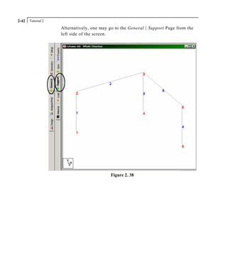 Tutorial 22-42
Alternatively, one may go to the General | Support Page from the
left side of the screen.
Figure 2. 38
 