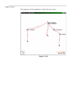 Tutorial 22-136
The diagram will be updated to reflect the new units.
Figure 2. 144
 