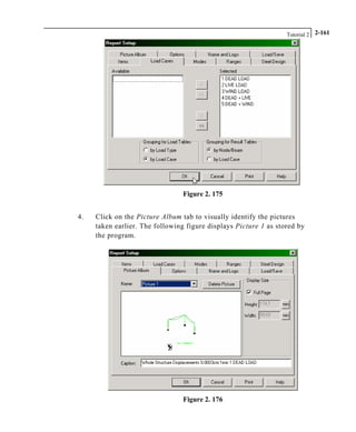 Tutorial 2 2-161
Figure 2. 175
4. Click on the Picture Album tab to visually identify the pictures
taken earlier. The following figure displays Picture 1 as stored by
the program.
Figure 2. 176
 