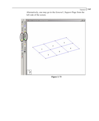 Tutorial 3 3-63
Alternatively, one may go to the General | Support Page from the
left side of the screen.
Figure 3. 73
 
