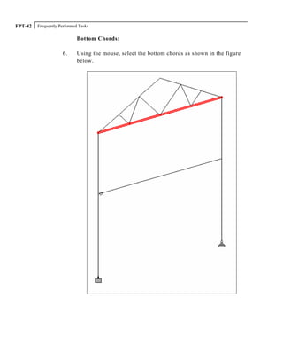 Frequently Performed TasksFPT-42
Bottom Chords:
6. Using the mouse, select the bottom chords as shown in the figure
below.
 