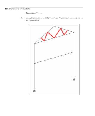 Frequently Performed TasksFPT-44
Transverse Truss:
8. Using the mouse, select the Transverse Truss members as shown in
the figure below.
 