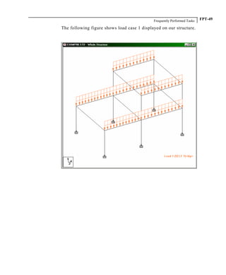 Frequently Performed Tasks FPT-49
The following figure shows load case 1 displayed on our structure.
 
