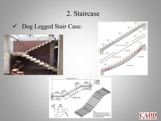 2. Staircase
 Dog Legged Stair Case:
 