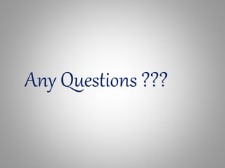 Any Questions ???
 
