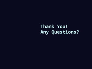 Thank You!
Any Questions?
 
