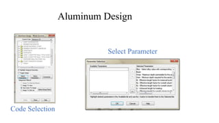 Aluminum Design
Code Selection
Select Parameter
 