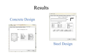 Results
Steel Design
Concrete Design