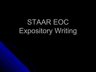 STAAR EOC
Expository Writing

 