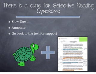 There is a cure for Selective Reading
Syndrome
Slow Down
Annotate
Go back to the text for support
8
 