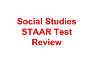 Social Studies
 STAAR Test
   Review
 