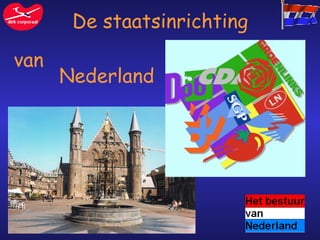 De staatsinrichting van  Nederland 