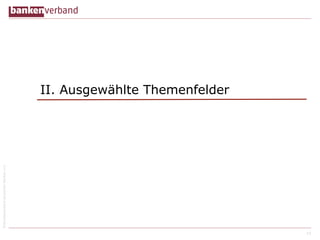 © Bundesverband deutscher Banken e.V.

II. Ausgewählte Themenfelder

13

 