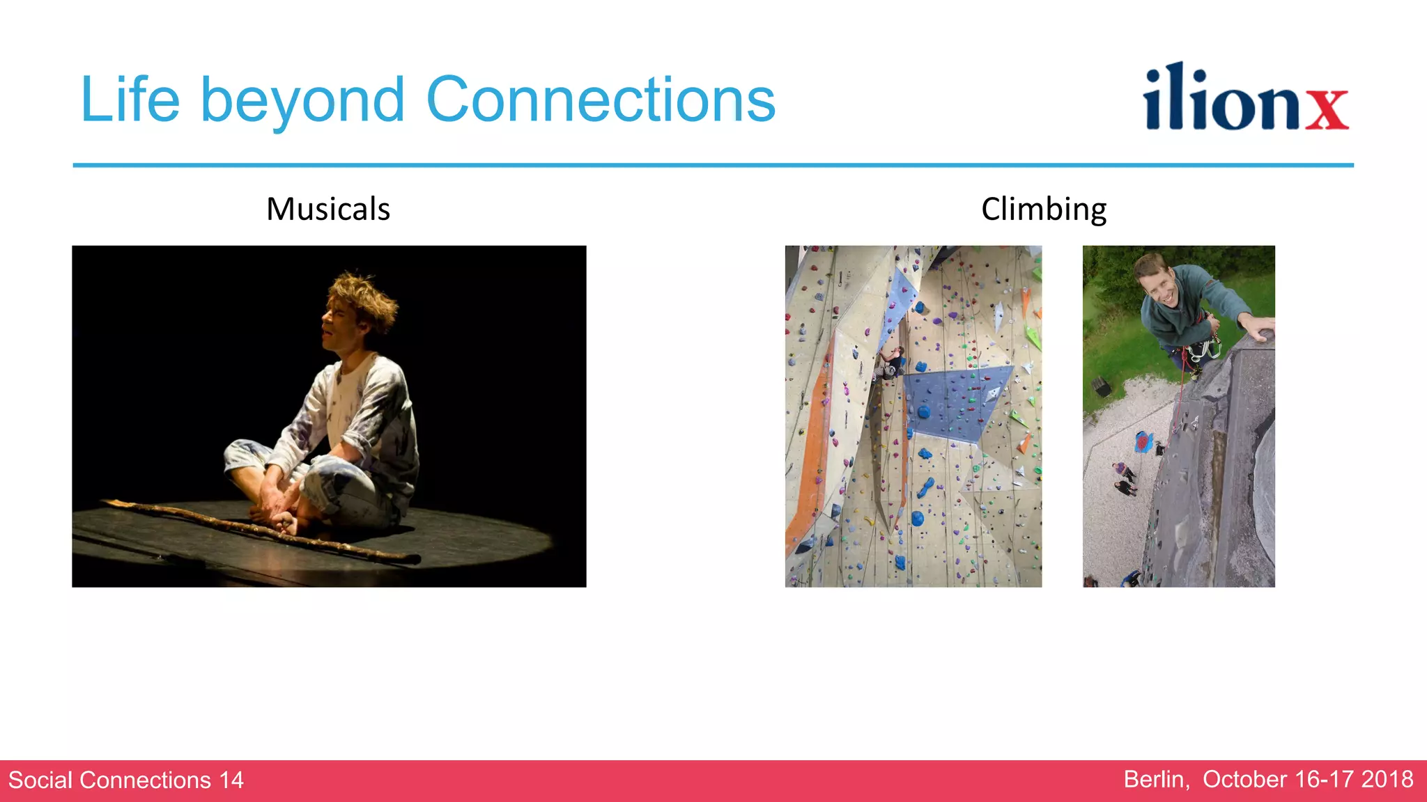 Social Connections 14 Berlin, October 16-17 2018
Life beyond Connections
ClimbingMusicals
 