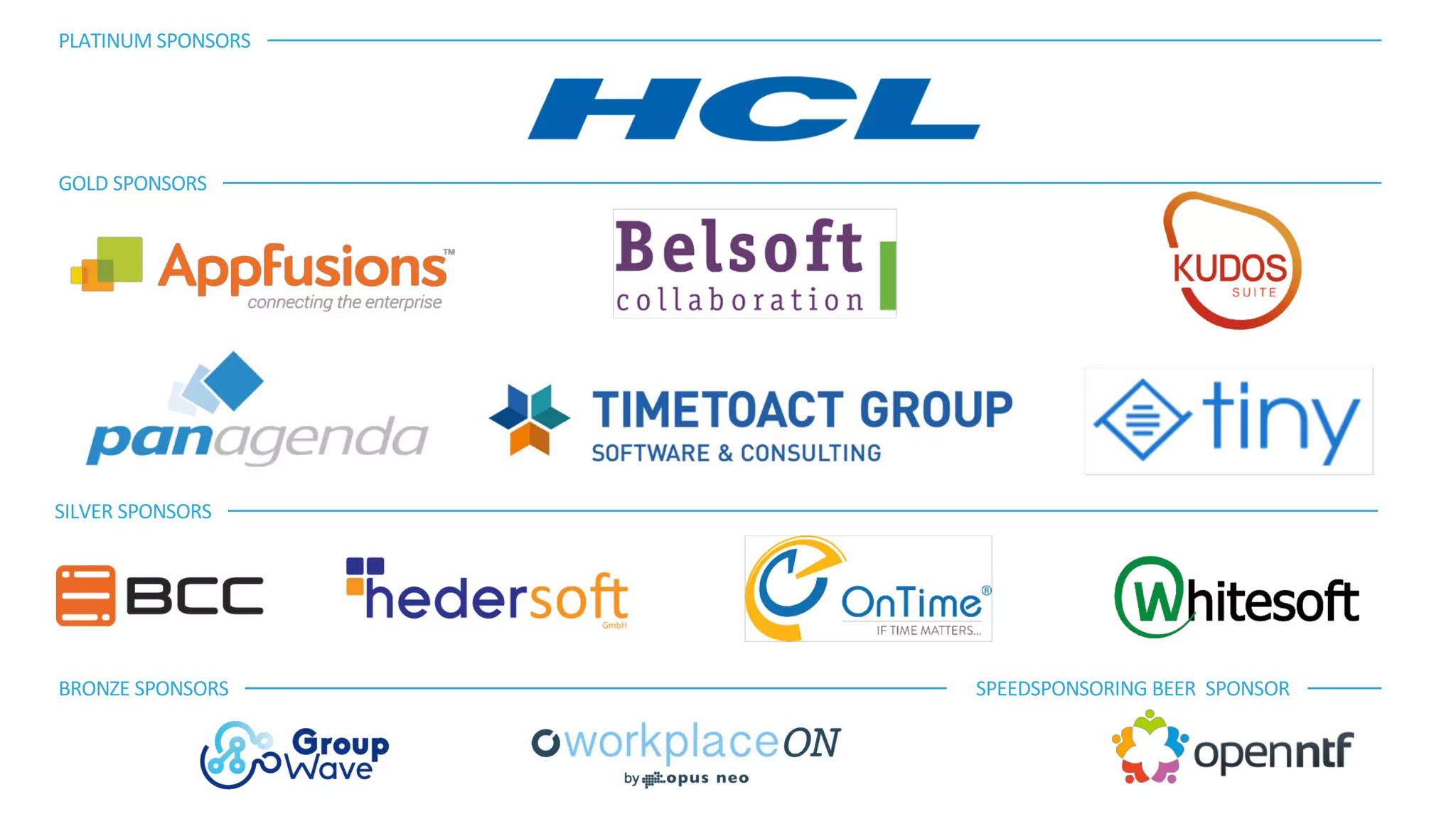 PLATINUM	SPONSORS
GOLD	SPONSORS
BRONZE	SPONSORS
SILVER	SPONSORS
Please	update	this	slide	
before	the	event.	We	will	
send	you	an	updated	
template	with	all	sponsors.	
Thank	you.
PLATINUM SPONSORS
GOLD SPONSORS
BRONZE SPONSORS
SILVER SPONSORS
SPEEDSPONSORING BEER SPONSOR
 