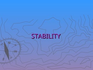 STABILITY
STABILITY
 