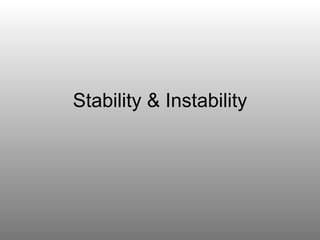 Stability & Instability 