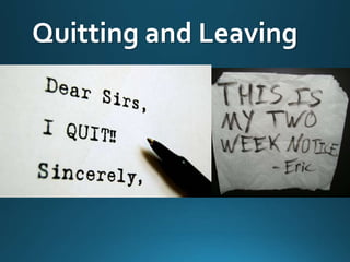 Quitting and Leaving
 