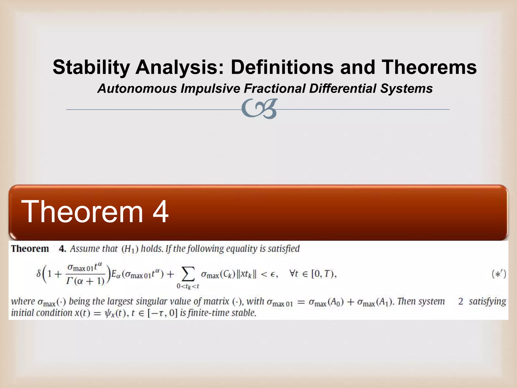 
Stability Analysis: Definitions and Theorems
Theorem 4
Autonomous Impulsive Fractional Differential Systems
 