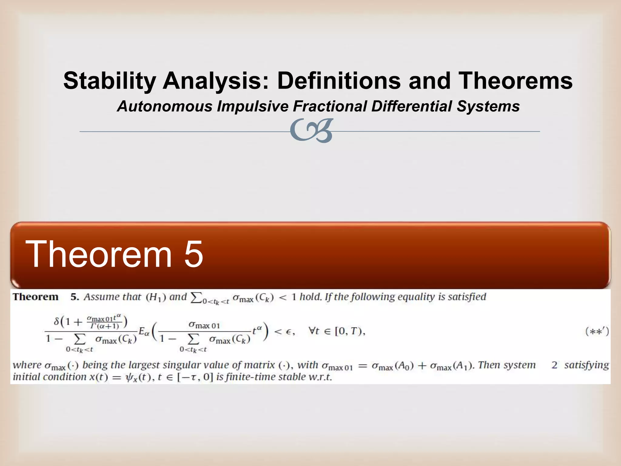 
Stability Analysis: Definitions and Theorems
Theorem 5
Autonomous Impulsive Fractional Differential Systems
 