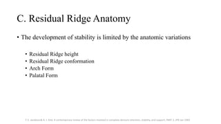 C. Residual Ridge Anatomy
• The development of stability is limited by the anatomic variations
• Residual Ridge height
• R...