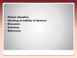  Patient education
 Checking of stability of dentures
 Discussion
 Summary
 References
4
 