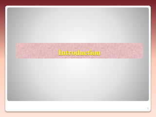 Introduction
5
 