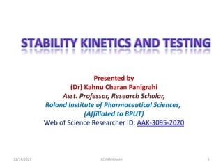 Presented by
(Dr) Kahnu Charan Panigrahi
Asst. Professor, Research Scholar,
Roland Institute of Pharmaceutical Sciences,
(Affiliated to BPUT)
Web of Science Researcher ID: AAK-3095-2020
12/14/2021 KC PANIGRAHI 1
 