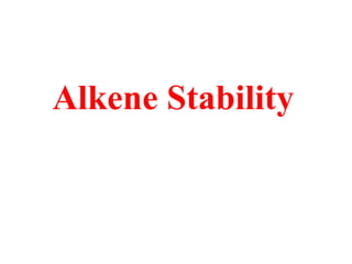 Alkene Stability
 