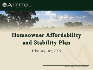 Homeowner Affordability and Stability Plan February 18 th , 2009 