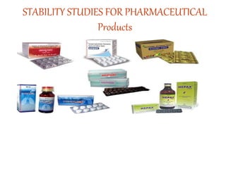 STABILITY STUDIES FOR PHARMACEUTICAL
Products
 