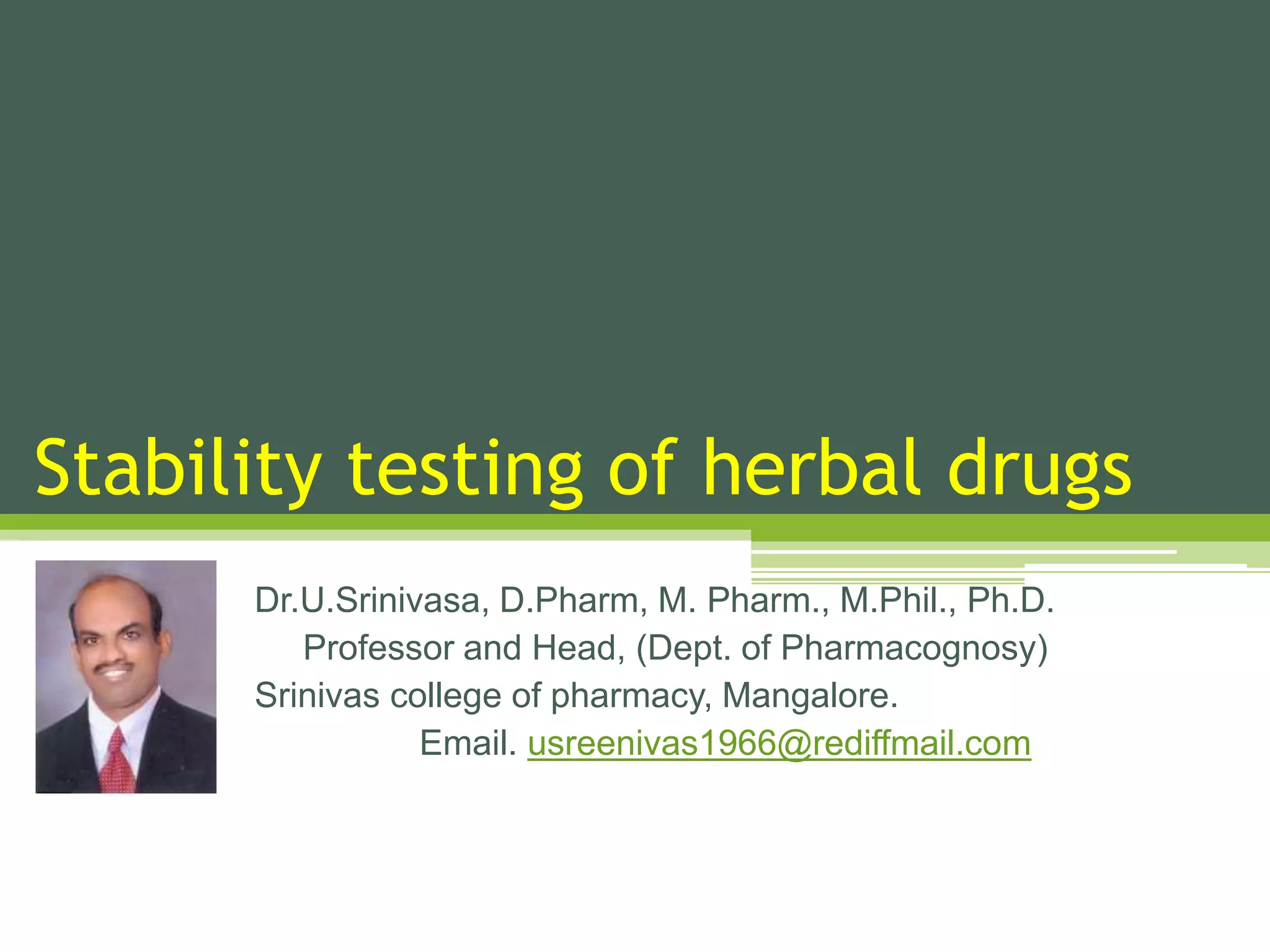 Stability testing of herbal drugs.ppt by Dr.U.Srinivasa PPT
