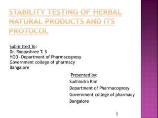Presented by:
Sudhindra Kini
Department of Pharmacognosy
Government college of pharmacy
Bangalore
1
Submitted To:
Dr. Roopashree T. S
HOD- Department of Pharmacognosy
Government college of pharmacy
Bangalore
 