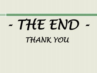 - THE END -
THANK YOU
 