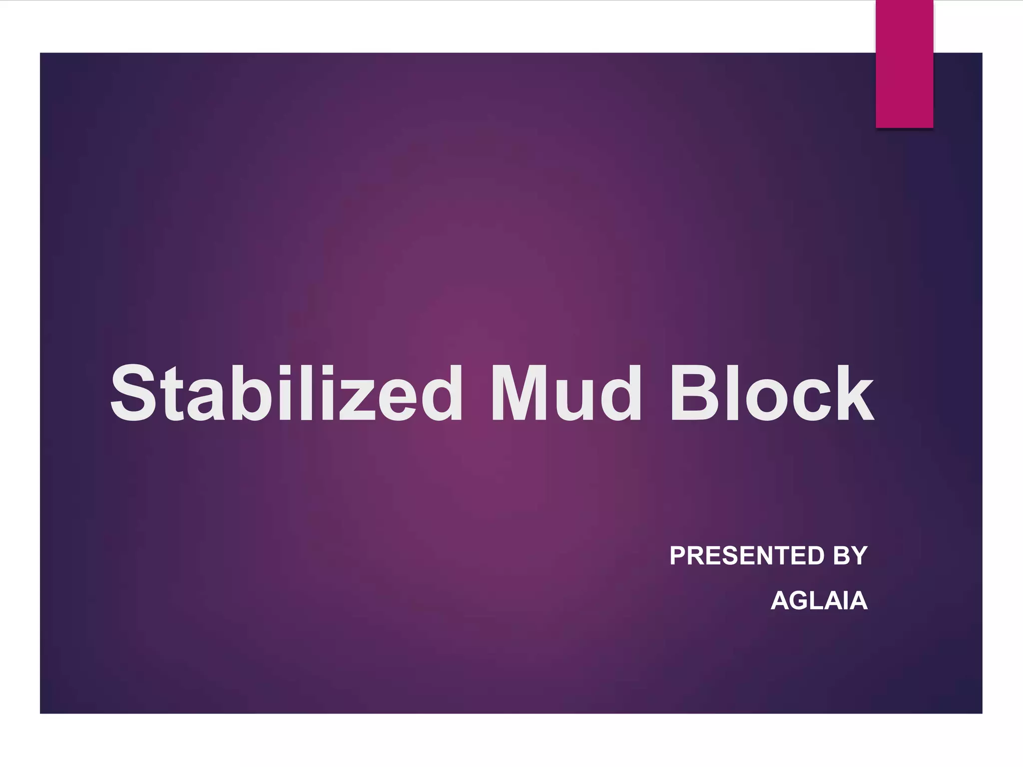 Stabilized mud block PPT
