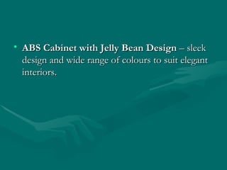 ABS Cabinet with Jelly Bean Design  – sleek design and wide range of colours to suit elegant interiors.  