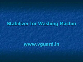 Stabilizer for Washing Machine www.vguard.in 