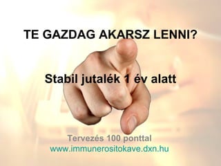 TE GAZDAG AKARSZ LENNI?


  Stabil jutalék 1 év alatt



      Tervezés 100 ponttal
   www.immunerositokave.dxn.hu
 