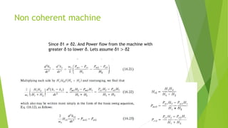 Non coherent machine
Since δ1 ≠ δ2. And Power flow from the machine with
greater δ to lower δ. Lets assume δ1 > δ2
 