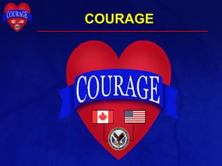 COURAGE
 
