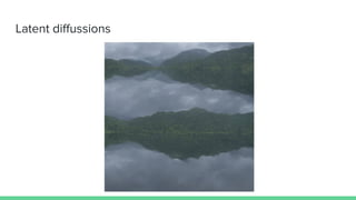 Latent diﬀussions
 
