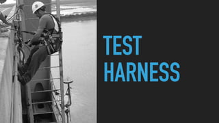TEST
HARNESS
 