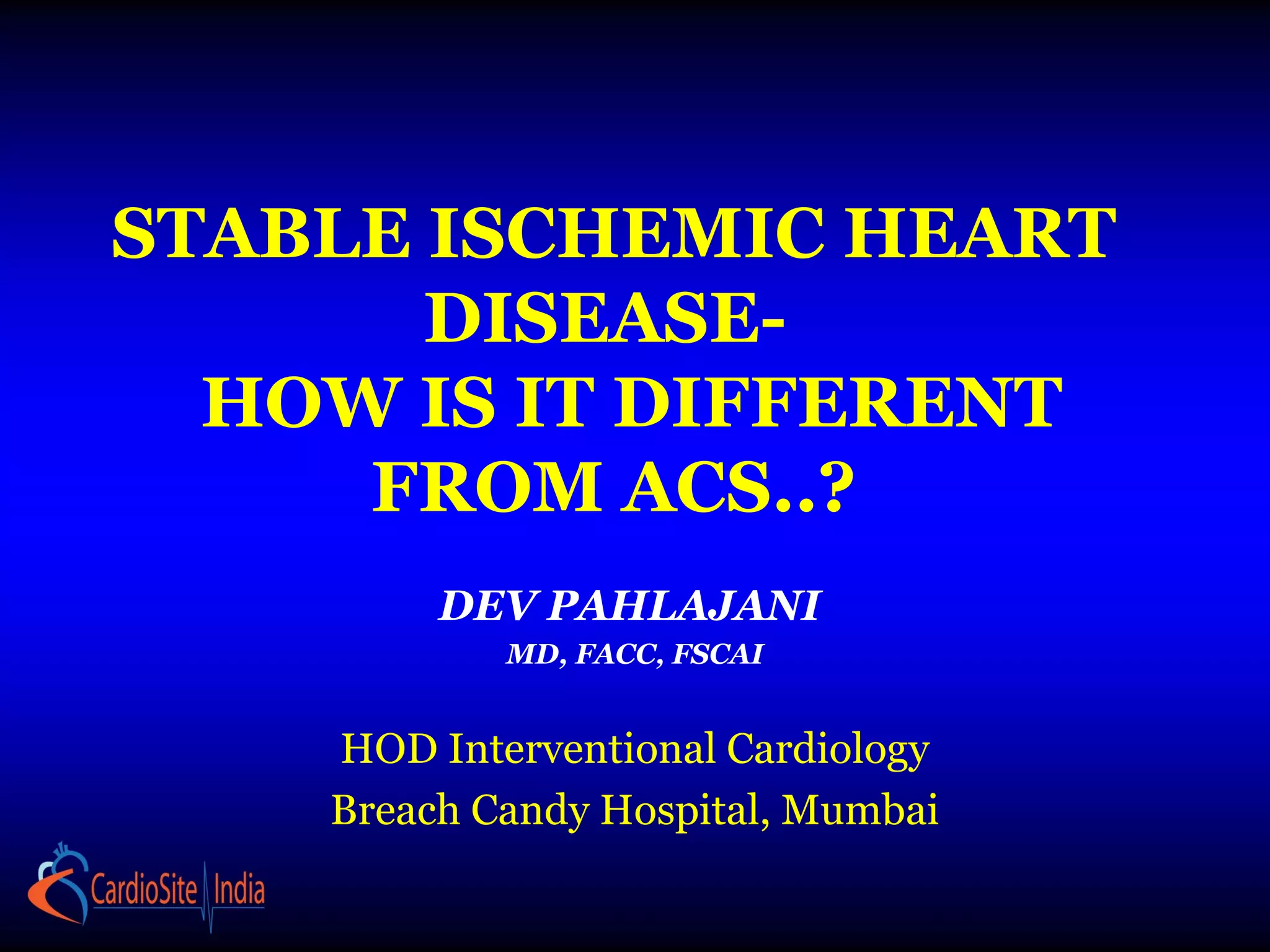 Stable ischemic heart disease how is it different from acs.. PPT