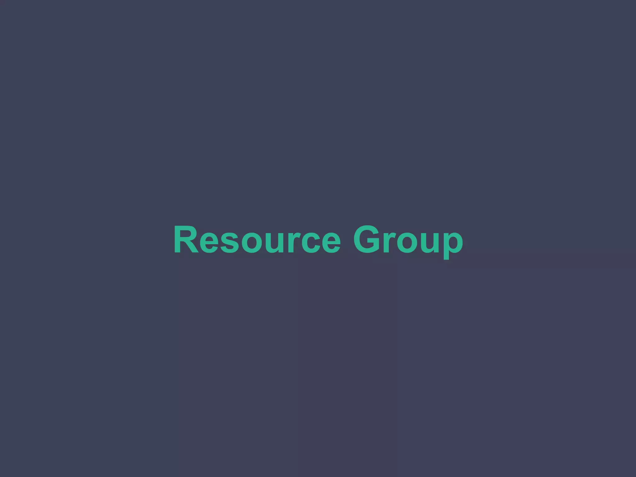 Resource Group
 