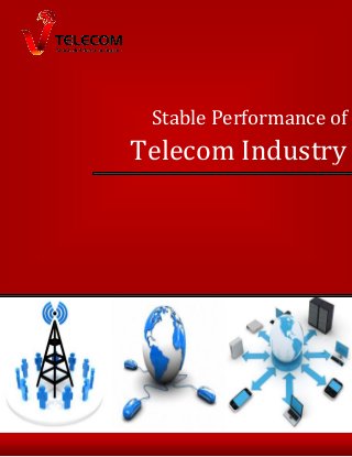 Stable Performance of
Telecom Industry
 